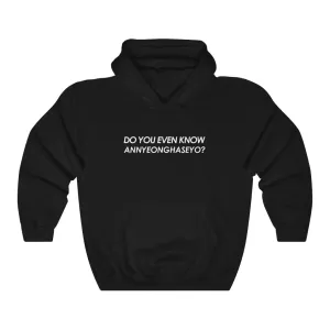 Do You Even Know Annyeonghaseyo? Hoodie - Trendy Winter Kpop Hoodies - Kpop Hooded Sweater