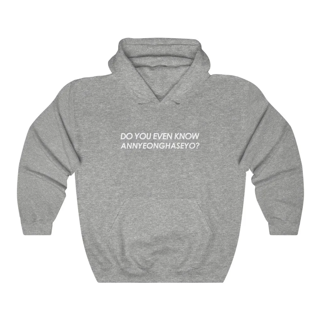 Do You Even Know Annyeonghaseyo? Hoodie - Trendy Winter Kpop Hoodies - Kpop Hooded Sweater