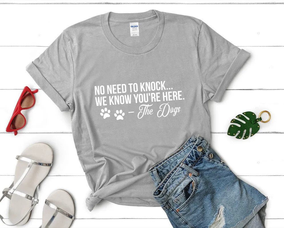 No Need To Knock We Know You Are Here Woman T Shirt.
